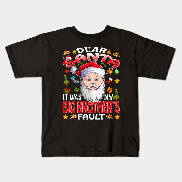 Dear Santa It Was My Big Brothers Fault Christmas Funny Chirtmas Gift Kids T-Shirt by intelus